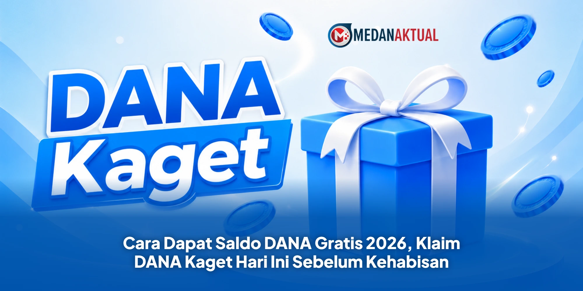 Cara Dapat Saldo DANA Gratis 2026, Klaim DANA Kaget Hari Ini Sebelum Kehabisan