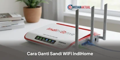 Cara Mudah Ganti Sandi WiFi IndiHome dan First Media