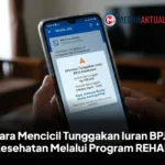 Cara Mencicil Tunggakan Iuran BPJS Kesehatan Melalui Program REHAB