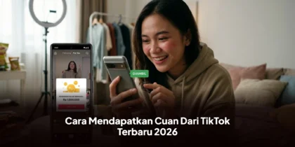 Cara Mendapatkan Cuan Dari TikTok Terbaru 2026