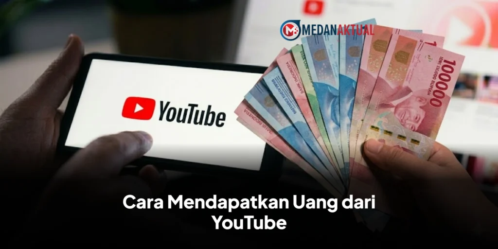 Cara Mendapatkan Uang dari YouTube untuk Pemula