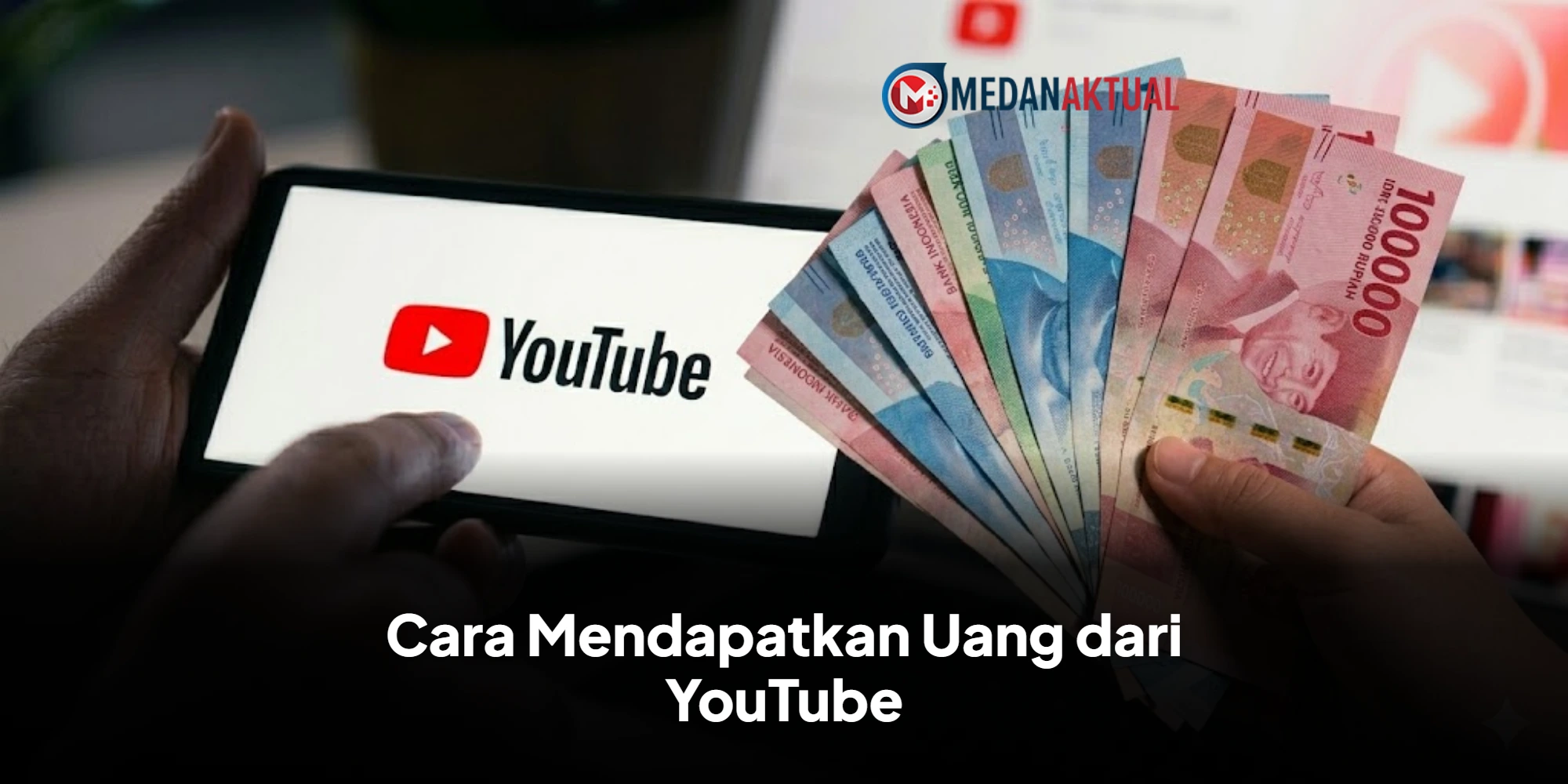 Cara Mendapatkan Uang dari YouTube untuk Pemula