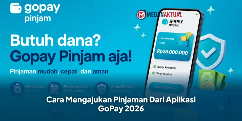 Cara Mengajukan Pinjaman Dari Aplikasi GoPay 2026