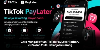 Cara Mengaktifkan TikTok PayLater Terbaru 2026 dan Mulai Belanja Sekarang