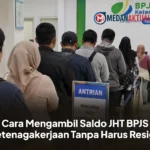 Cara Mengambil Saldo JHT BPJS Ketenagakerjaan Tanpa Harus Resign