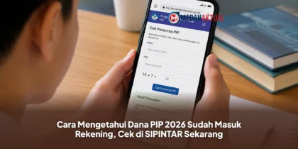 Cara Mengetahui Dana PIP 2026 Sudah Masuk Rekening, Cek di SIPINTAR Sekarang