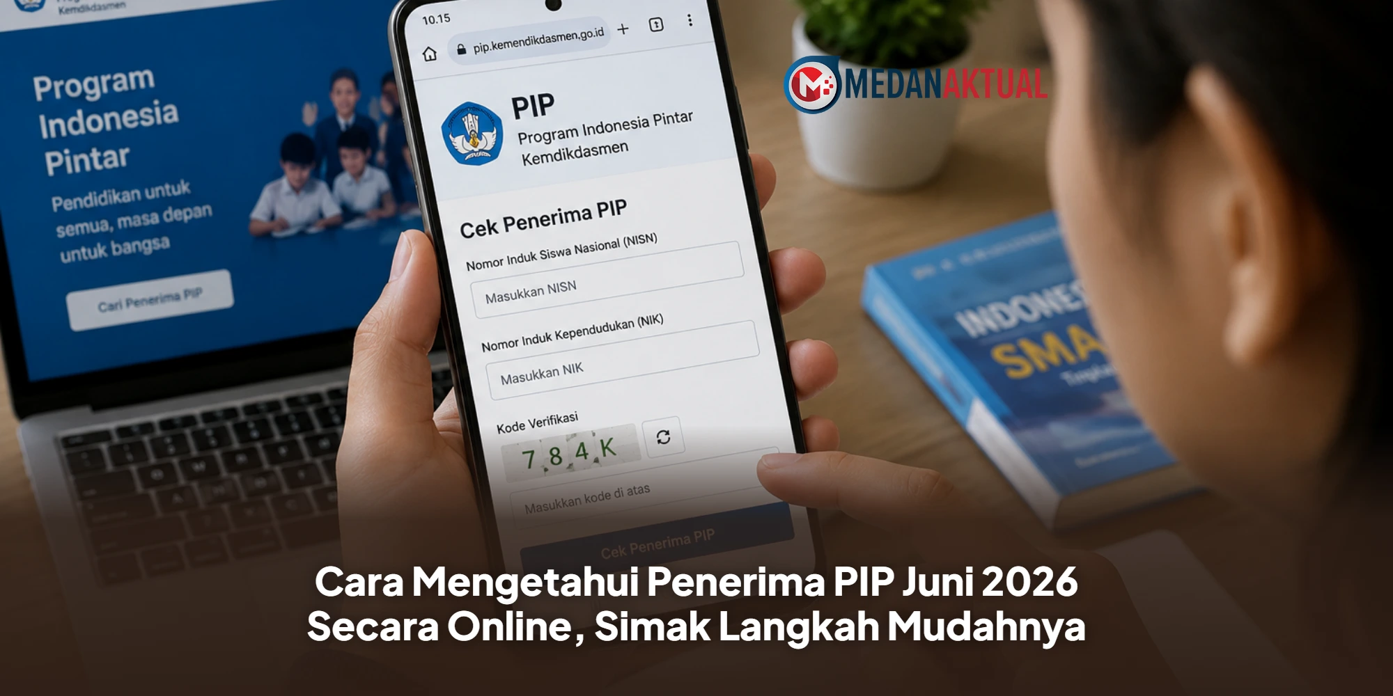 Cara Mengetahui Penerima PIP Juni 2026 Secara Online, Simak Langkah Mudahnya