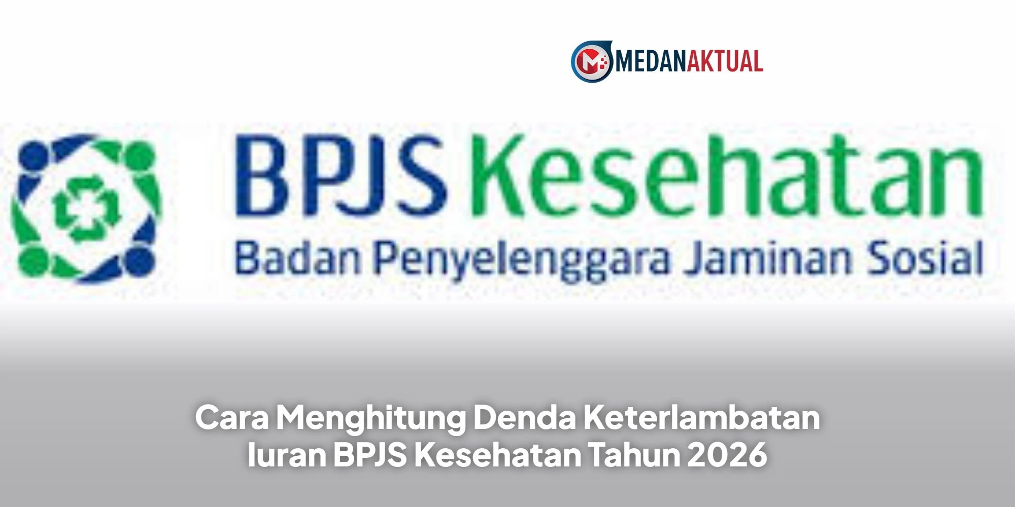 Cara Menghitung Denda Keterlambatan Iuran BPJS Kesehatan Tahun 2026