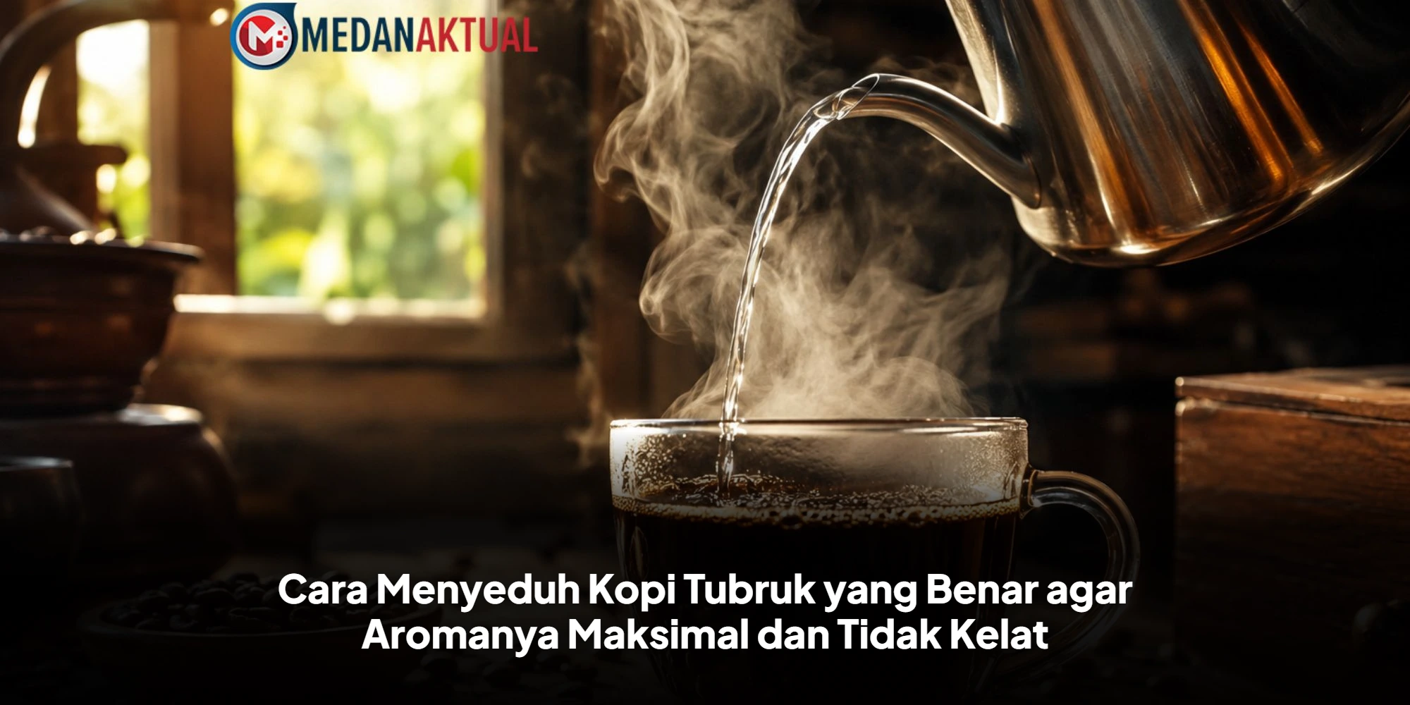 Cara Menyeduh Kopi Tubruk yang Benar agar Aromanya Maksimal dan Tidak Kelat