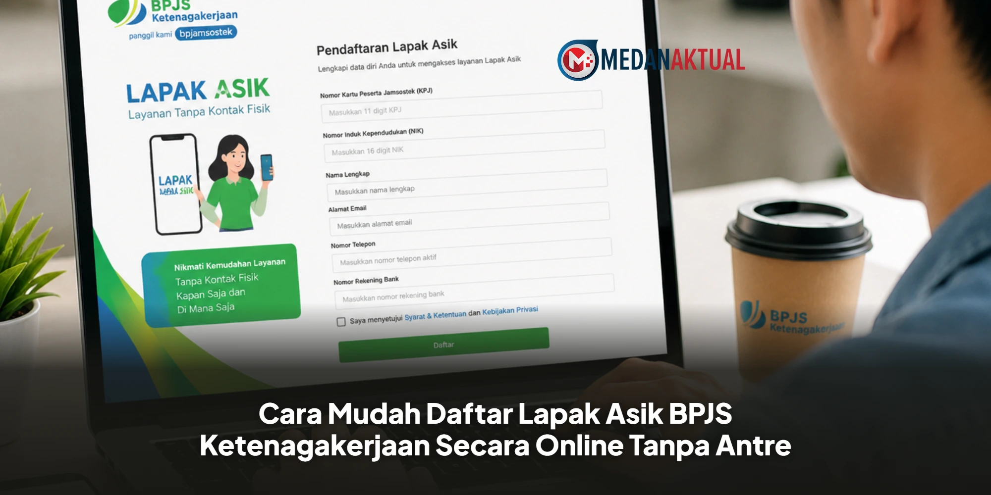 Cara Mudah Daftar Lapak Asik BPJS Ketenagakerjaan Secara Online Tanpa Antre