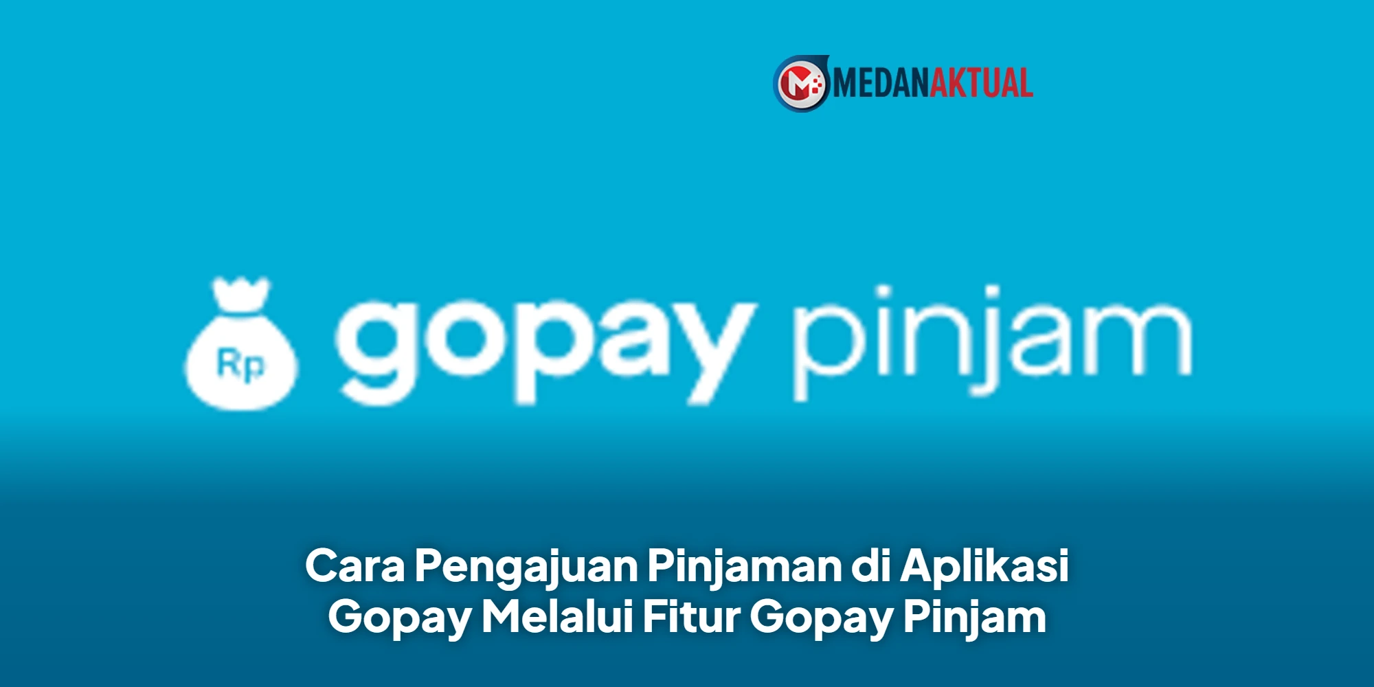 Cara Pengajuan Pinjaman di Aplikasi Gopay Melalui Fitur Gopay Pinjam