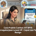 Cara Praktis Cairkan JHT BPJS Ketenagakerjaan Lewat HP, Cepat dan Tanpa Resign