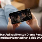 Daftar Aplikasi Nonton Drama Pendek yang Bisa Menghasilkan Saldo DANA