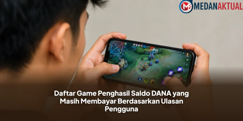 Daftar Game Penghasil Saldo DANA yang Masih Membayar Berdasarkan Ulasan Pengguna