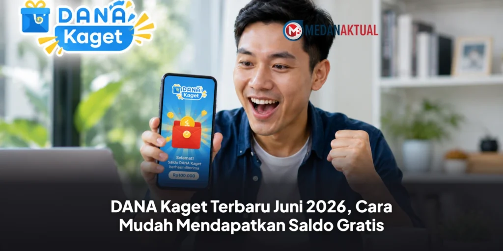 DANA Kaget Terbaru Juni 2026, Cara Mudah Mendapatkan Saldo Gratis