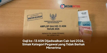 Gaji ke-13 ASN Dijadwalkan Cair Juni 2026, Simak Kategori Pegawai yang Tidak Berhak Menerima