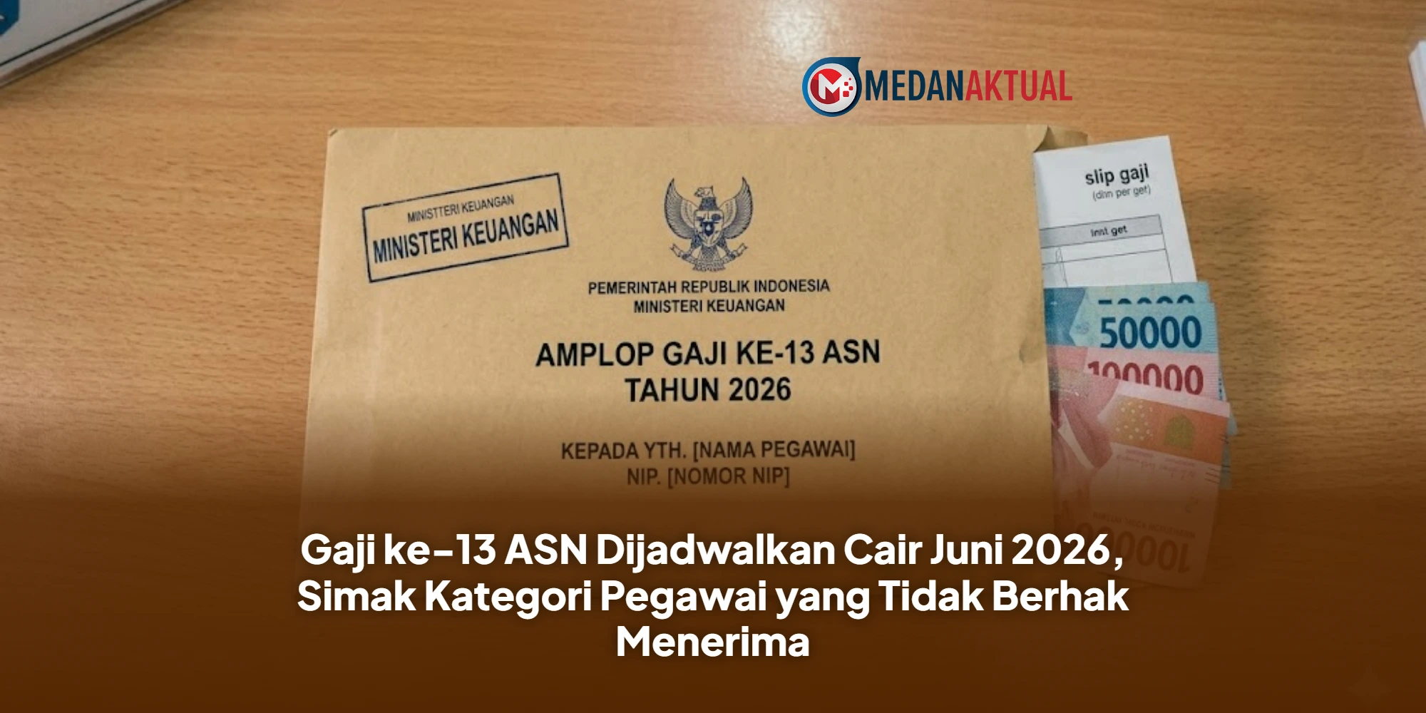 Gaji ke-13 ASN Dijadwalkan Cair Juni 2026, Simak Kategori Pegawai yang Tidak Berhak Menerima
