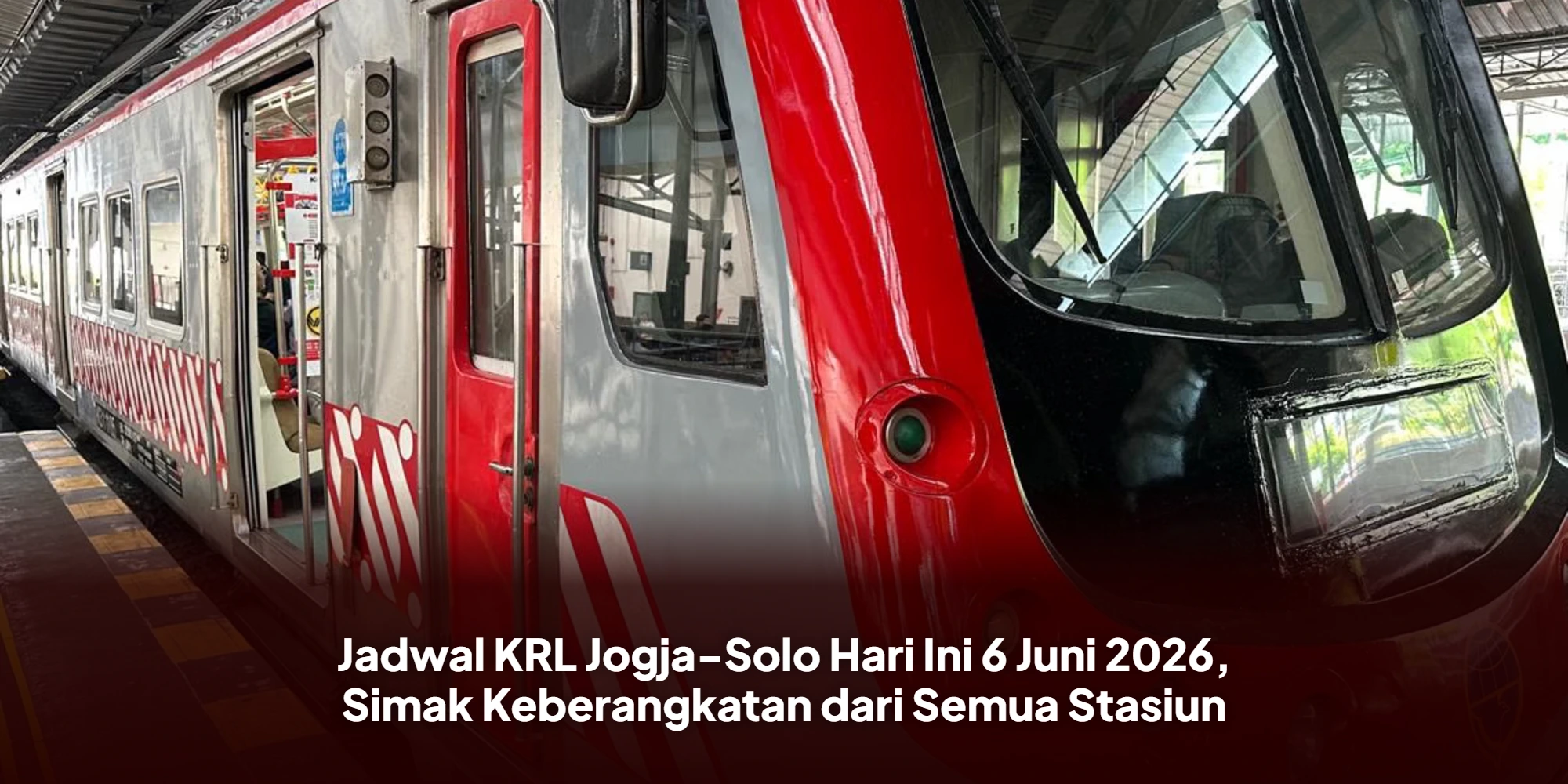 Jadwal KRL Jogja-Solo Hari Ini 6 Juni 2026, Simak Keberangkatan dari Semua Stasiun