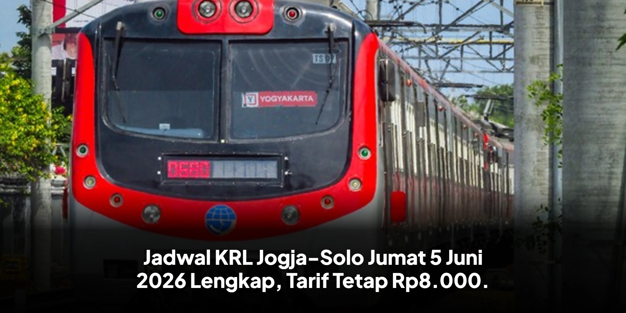 Jadwal KRL Jogja-Solo Jumat 5 Juni 2026 Lengkap, Tarif Tetap Rp8.000.