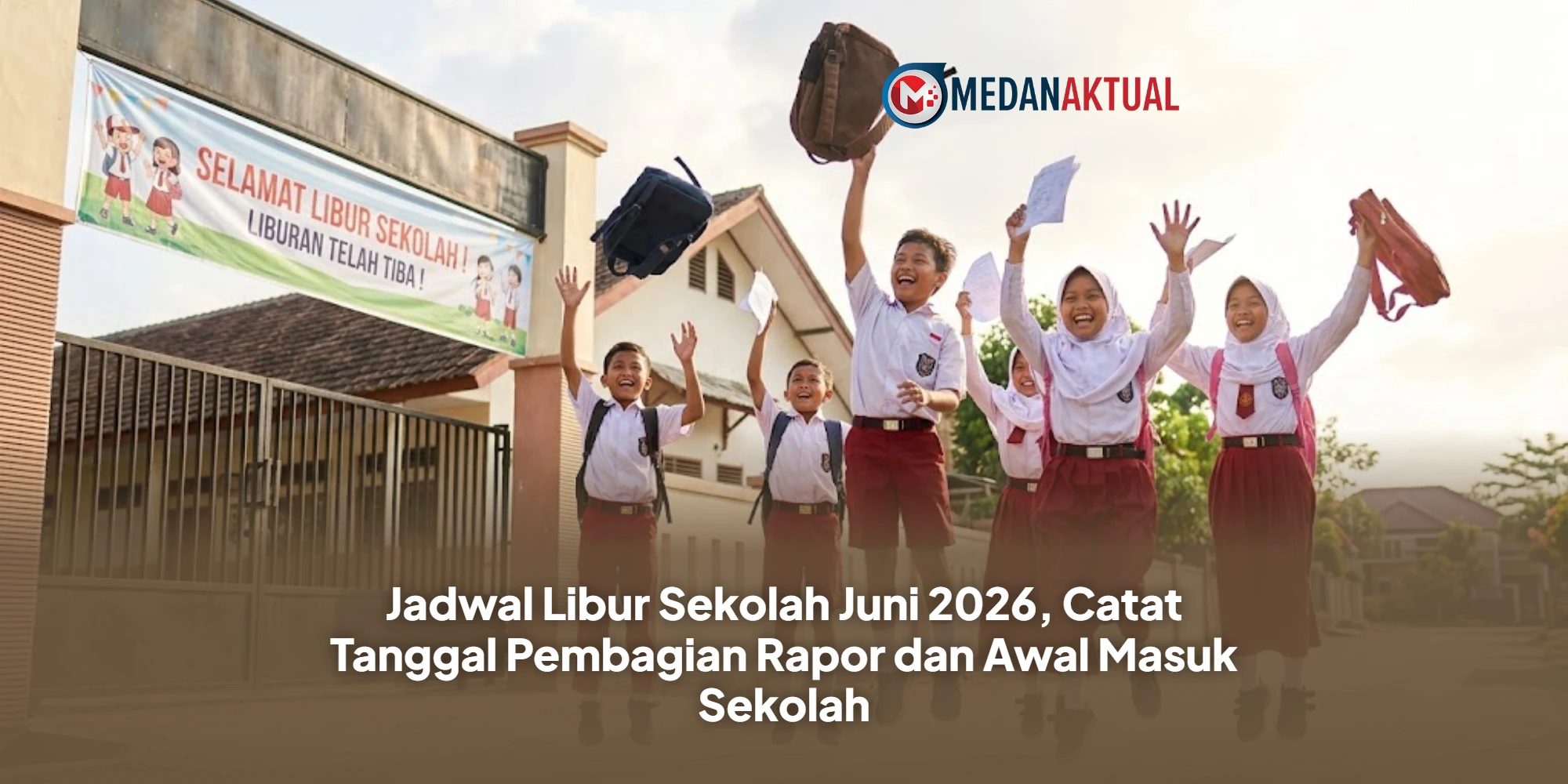 Jadwal Libur Sekolah Juni 2026, Catat Tanggal Pembagian Rapor dan Awal Masuk Sekolah
