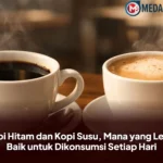 Kopi Hitam dan Kopi Susu, Mana yang Lebih Baik untuk Dikonsumsi Setiap Hari