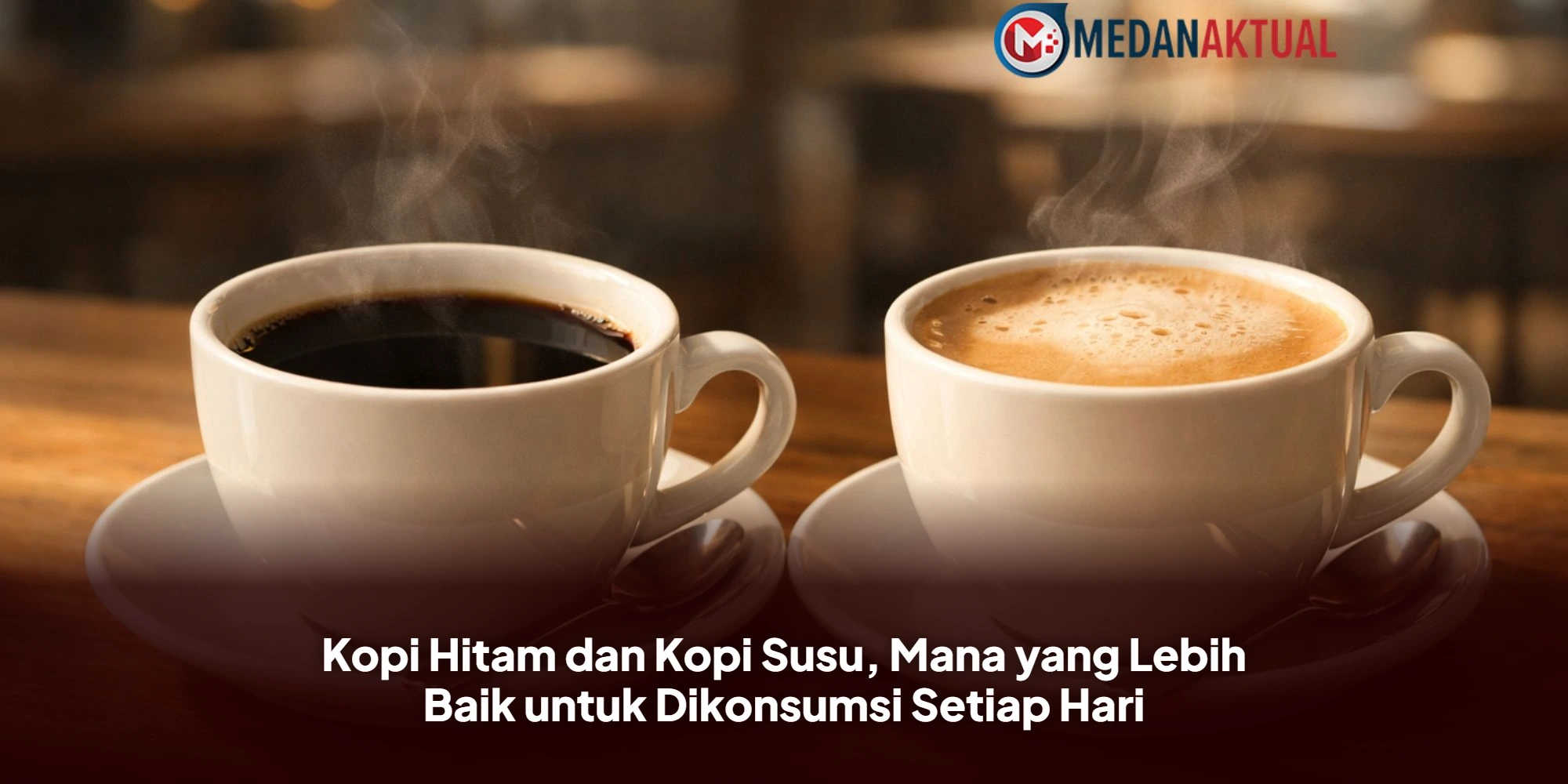 Kopi Hitam dan Kopi Susu, Mana yang Lebih Baik untuk Dikonsumsi Setiap Hari