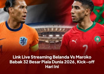 Link Live Streaming Belanda Vs Maroko Babak 32 Besar Piala Dunia 2026, Kick-off Hari Ini
