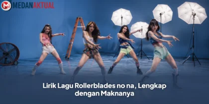 Lirik Lagu Rollerblades no na, Lengkap dengan Maknanya
