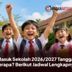 Masuk Sekolah 2026/2027 Tanggal Berapa? Berikut Jadwal Lengkapnya
