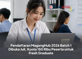 Pendaftaran MagangHub 2026 Batch 1 Dibuka Juli, Kuota 150 Ribu Peserta untuk Fresh Graduate