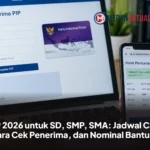 PIP 2026 untuk SD, SMP, SMA: Jadwal Cair, Cara Cek Penerima, dan Nominal Bantuan