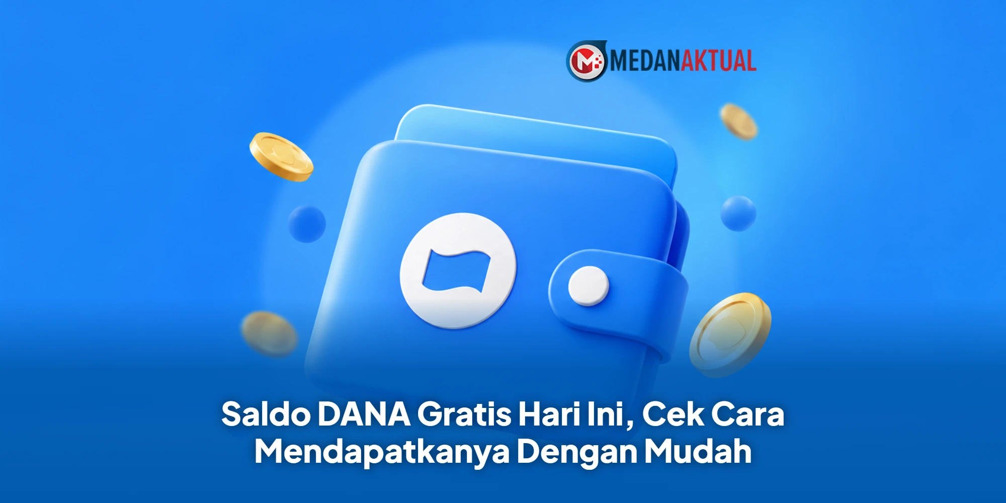 Saldo DANA Gratis Hari Ini, Cek Cara Mendapatkanya Dengan Mudah