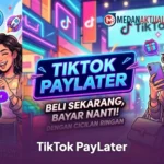TikTok PayLater: Cara Daftar, Syarat Aktivasi, dan Tips Agar Disetujui