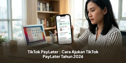 TikTok PayLater : Cara Ajukan TikTok PayLater Tahun 2026