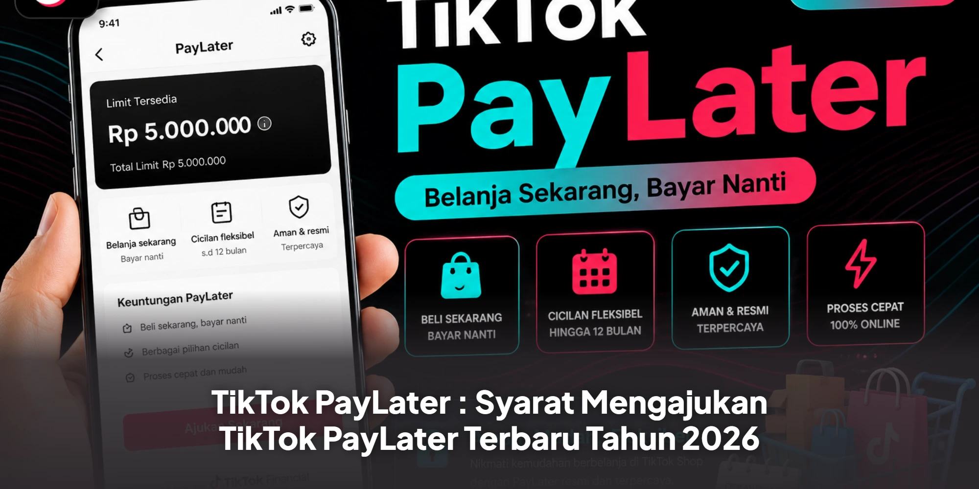 TikTok PayLater : Syarat Mengajukan TikTok PayLater Yang Wajib Dipenuhi