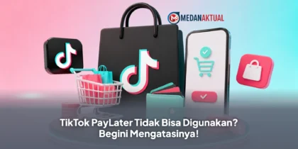 TikTok PayLater Tidak Bisa Digunakan? Begini Mengatasinya!