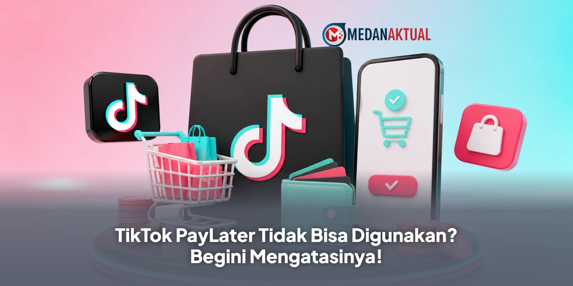 TikTok PayLater Tidak Bisa Digunakan? Begini Mengatasinya!