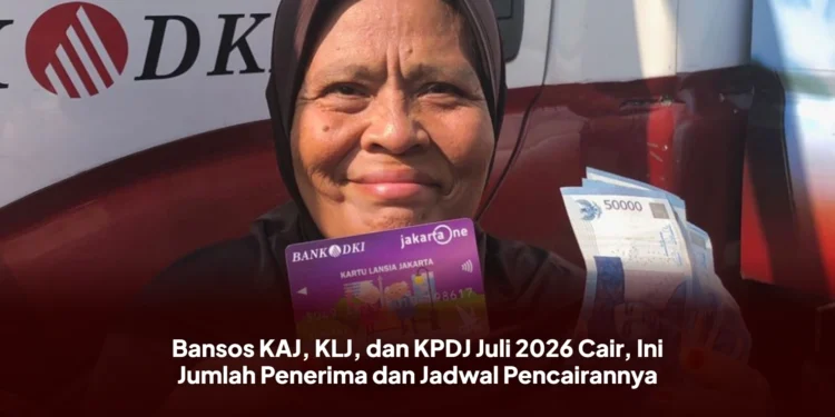 Bansos KAJ, KLJ, dan KPDJ Juli 2026 Cair, Ini Jumlah Penerima dan Jadwal Pencairannya