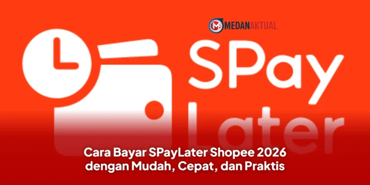 Cara Bayar SPayLater Shopee 2026 dengan Mudah, Cepat, dan Praktis