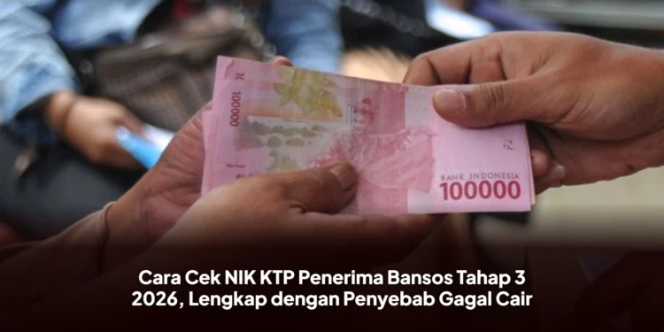 Cara Cek NIK KTP Penerima Bansos Tahap 3 2026, Lengkap dengan Penyebab Gagal Cair