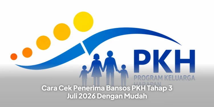 Cara Cek Penerima Bansos PKH Tahap 3 Juli 2026 Dengan Mudah