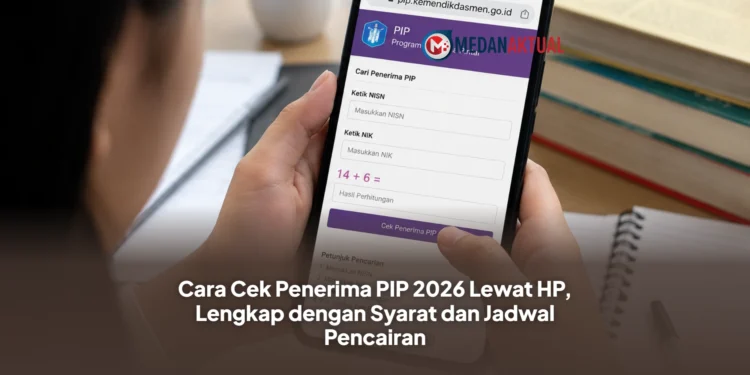 Cara Cek Penerima PIP 2026 Lewat HP, Lengkap dengan Syarat dan Jadwal Pencairan