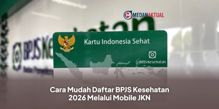 Cara Mudah Daftar BPJS Kesehatan 2026 Melalui Mobile JKN