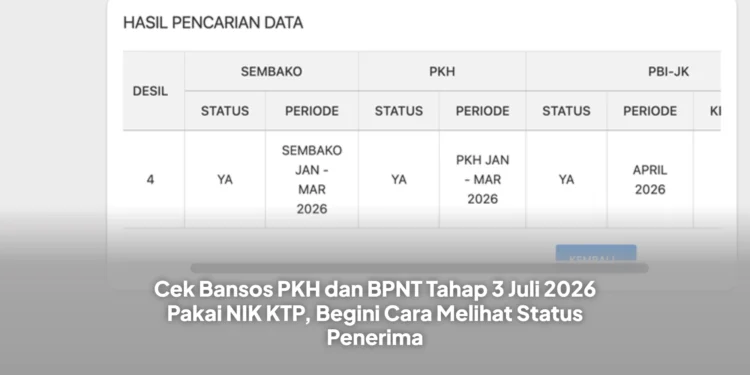 Cek Bansos PKH dan BPNT Tahap 3 Juli 2026 Pakai NIK KTP, Begini Cara Melihat Status Penerima