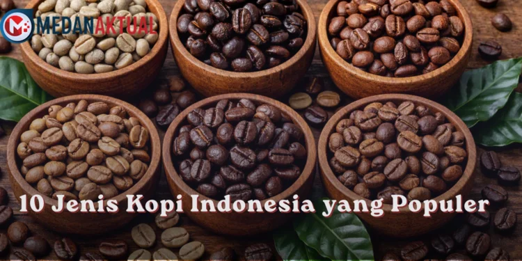 10 Jenis Kopi Indonesia yang Populer, Kenali Karakter Rasa Setiap Origin