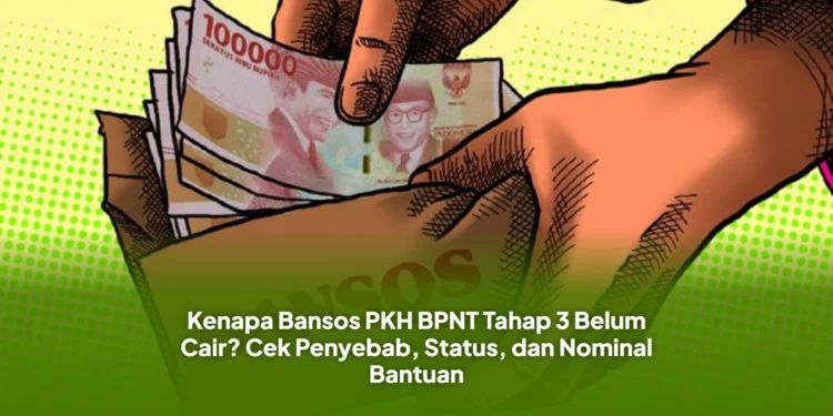 Kenapa Bansos PKH BPNT Tahap 3 Belum Cair? Cek Penyebab, Status, dan Nominal Bantuan