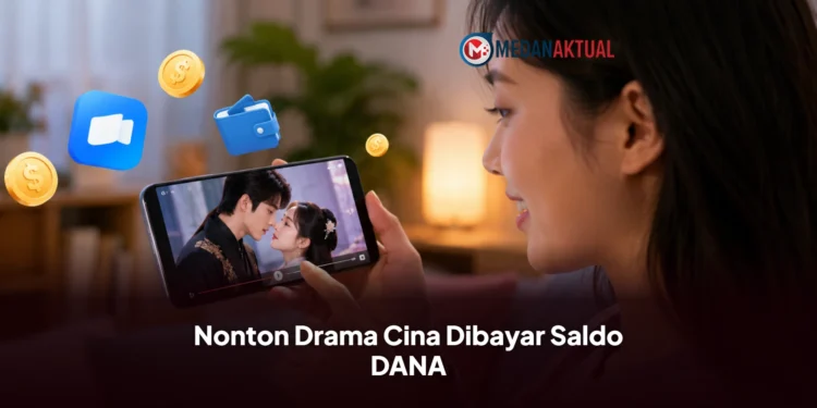 Nonton Drama Cina Dibayar Saldo DANA, Berikut 5 Aplikasi Dracin Yang Bisa Dicoba