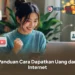 Panduan Cara Dapatkan Uang dari Internet, Bisa Dilakukan dari Rumah