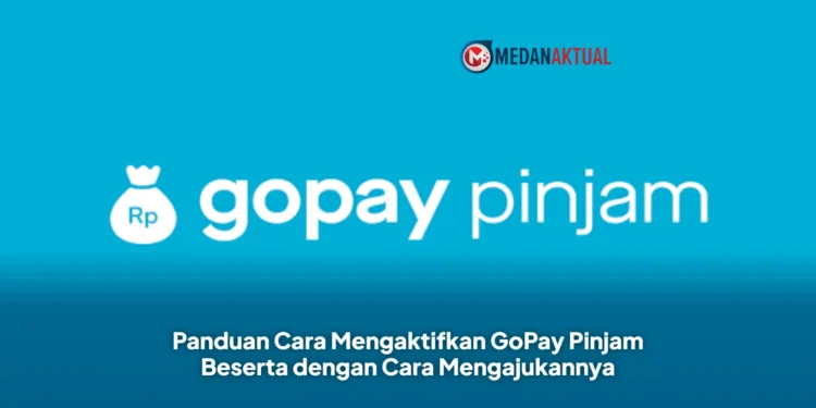 Panduan Cara Mengaktifkan GoPay Pinjam Beserta dengan Cara Mengajukannya