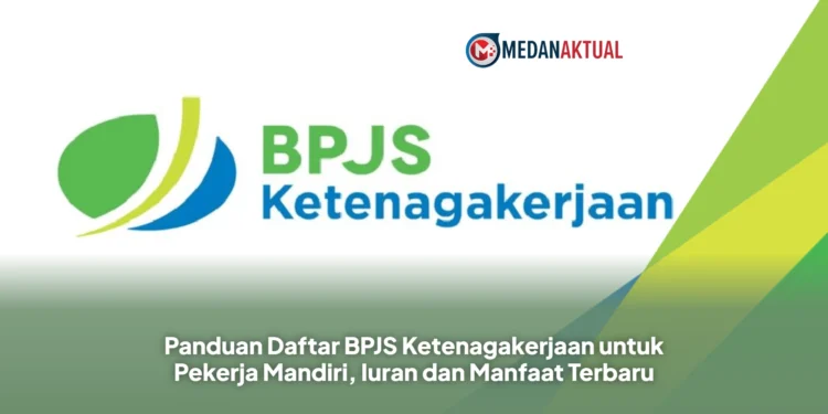 Panduan Daftar BPJS Ketenagakerjaan untuk Pekerja Mandiri, Iuran dan Manfaat Terbaru